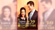 Love at 50 - From Janitor to Billionaire s Wife full short drama