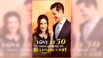 Love at 50 - From Janitor to Billionaire s Wife full short drama
