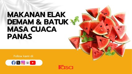 Makanan Elak Demam & Batuk Masa Cuaca Panas