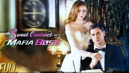 A Sweet Contract With The Mafia Boss - Full Movie