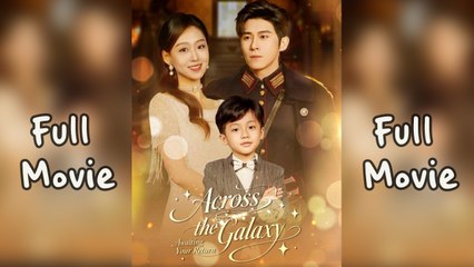 Across The Galaxy, Awaiting Your Return - Full Movie