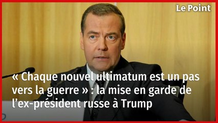 « Chaque nouvel ultimatum est un pas vers la guerre » : la mise en garde de l’ex-président russe à Trump