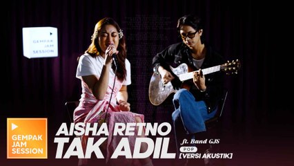 [Akustik] Tak Adil - Aisha Retno | Gempak Jam Session