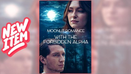 Moonlit Romance With The Forbidden Alpha full movie