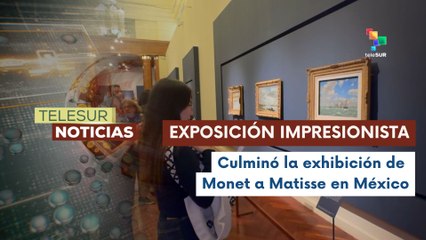 Finalizó en México la exposición "La Revolución Impresionista de Monet a Matisse"