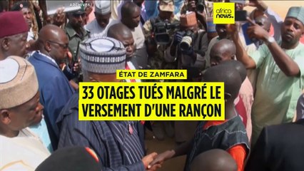 Nigéria : 33 otages tués dans l'État de Zamfara 