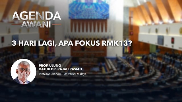 Agenda AWANI: 3 Hari Lagi, Apa Fokus RMK13?