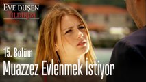 Muazzez evlenmek istiyor - Eve Düşen Yıldırım 15. Bölüm