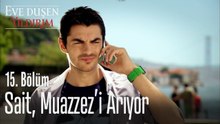 Sait, Muazzez'i arıyor - Eve Düşen Yıldırım 15. Bölüm