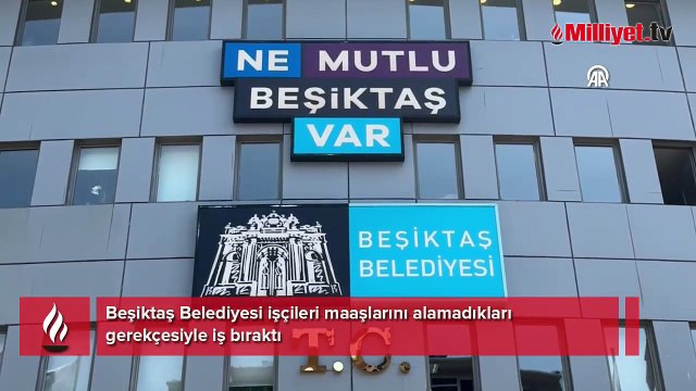 Beşiktaş Belediyesi işçileri maaşlarını alamadıkları gerekçesiyle iş bıraktı