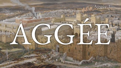 Aggée | La Bible | Ancien Testament