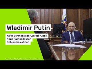 Wladimir Putin: Kalte Strategie der Zerstörung? Neue Fakten lassen Schlimmes ahnen