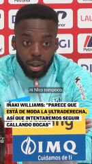 Iñaki Williams: "Parece que está de moda la ultraderecha, así que intentaremos callar bocas"