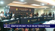 Kematian Diplomat, Polisi Ungkap Tak Ada Tindak Pidana dan Keterlibatan Orang Lain | SAPA MALAM