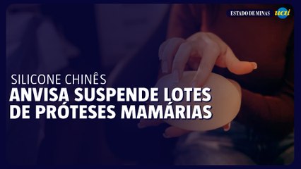 Anvisa proíbe importação e uso de novos lotes de prótese de silicone chinesa