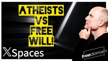 Atheists vs Free Will! Twitter/X Space