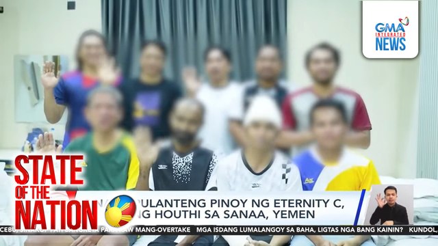 9 na tripulanteng Pinoy ng Eternity C, hawak ng Houthi sa Sanaa, Yemen | SONA
