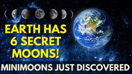 Earth Has SIX Hidden Moons You’ve Never Heard About