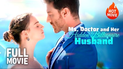 Ms. Doctor And Her Hidden Billionaire Husband Full Movie | Hot Drama (2025)