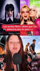 Les sorties films / séries que l'on attend le plus en aout