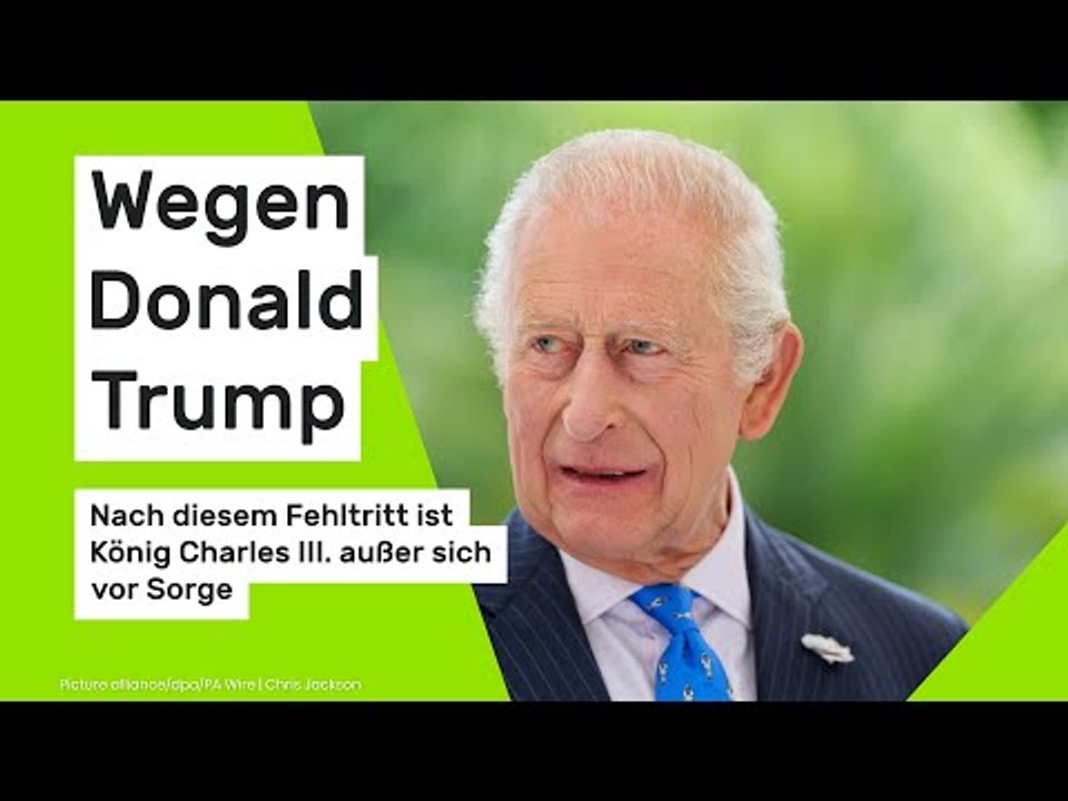 Wegen Donald Trump: Nach diesem Fehltritt ist König Charles III. außer sich vor Sorge