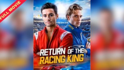 Return Of The Racing King – FULL MOVIE [Eng Sub]