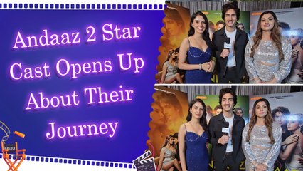 IANS Exclusive Interview with Star Cast of ‘Andaaz 2’  | Work Experience | Journey | New Legacy 