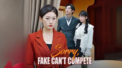 SORRY FAKE CAN'T COMPETE