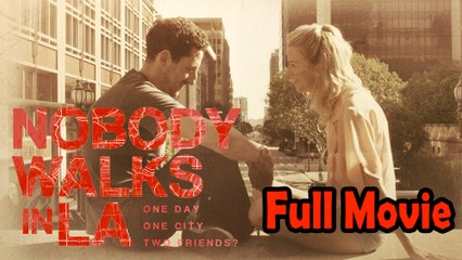 Nobody Walks in L.A. (2016) Full Movie HD
