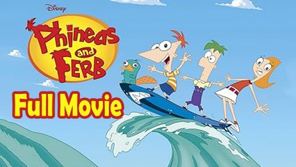 Phineas and Ferb the Movie Across the 2nd Dimension (2011) Full Movie HD