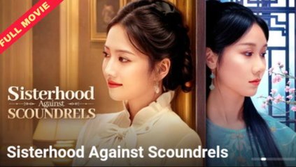 Sisterhood Against Scoundrels - Full Movie