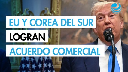 EU y Corea del Sur logran acuerdo comercial con aranceles de 15%, afirma Donald Trump