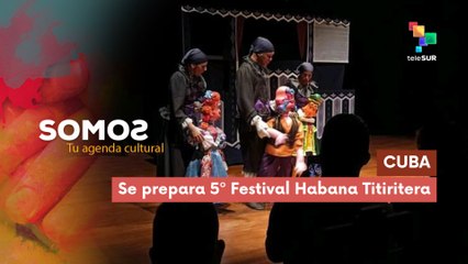 En Cuba preparan 5º Festival Habana Titiritera  SOMOS 29-07-2025