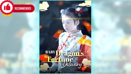 Baby Dragon's Fortune Delivery full short drama
