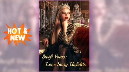 Swift Vows Love Story Unfolds full short drama