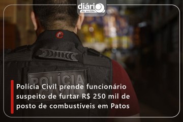 Polícia Civil prende funcionário suspeito de furtar R$ 250 mil de posto de combustíveis em Patos