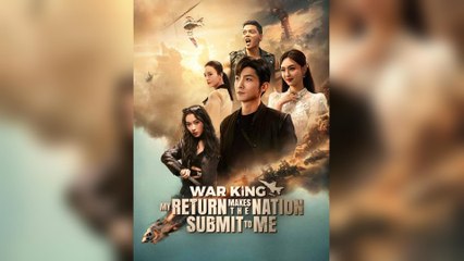 War King: My Return Makes The Nation Submit To Me (2025) - FULL [Eng Sub]