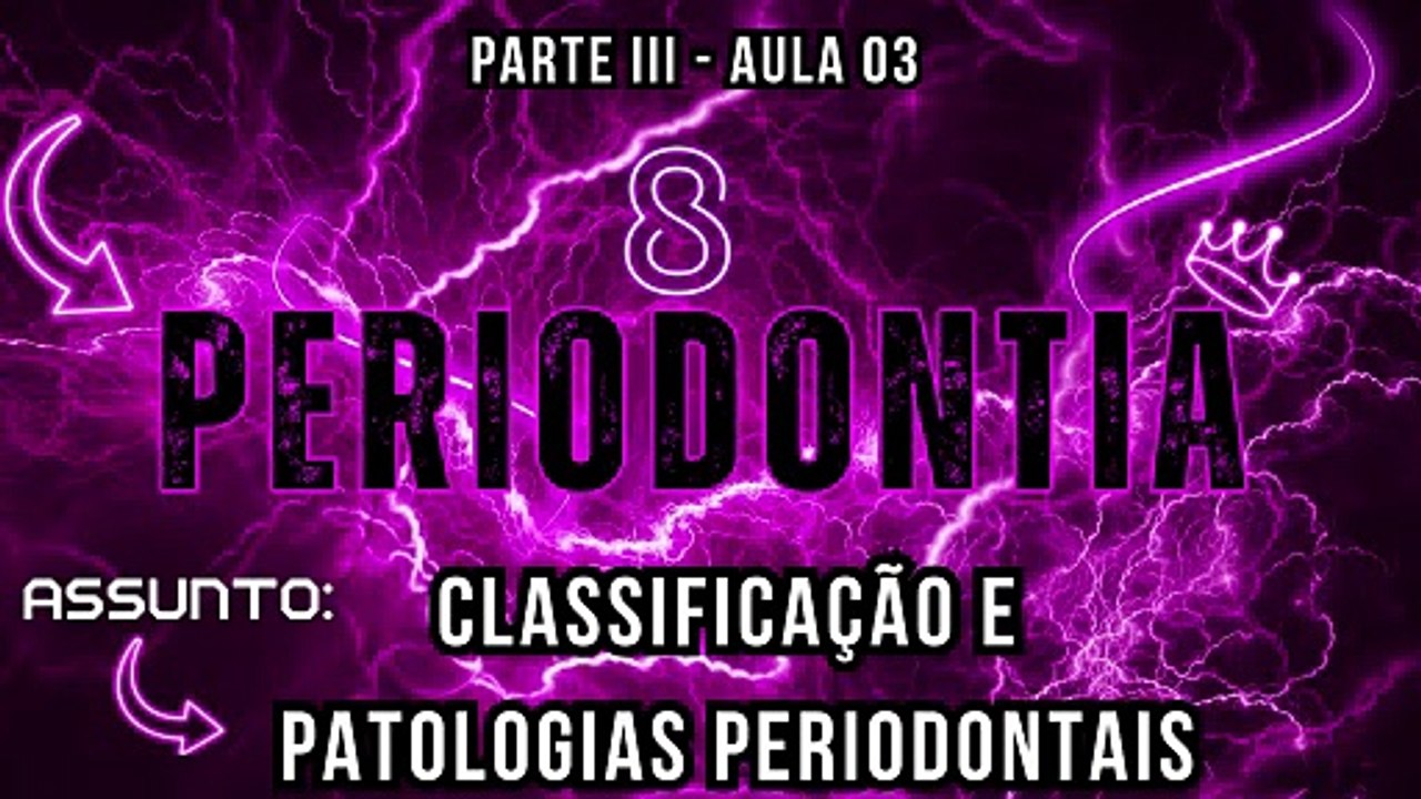 Periodontial III /// AULA 03 -  Classificação e Patologias Periodontais - Odontologia Geral