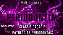 Periodontial III /// AULA 03 -  Classificação e Patologias Periodontais - Odontologia Geral