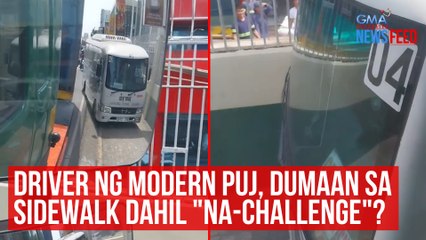 Driver ng modern PUJ, dumaan sa sidewalk dahil "na-challenge"? | GMA Integrated Newsfeed