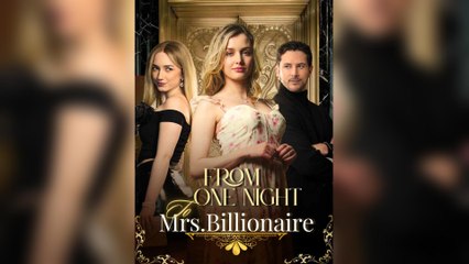 From One Night To Mrs. Billionaire (2025) - FULL [Eng Sub]