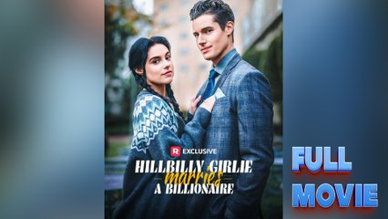 Hillbilly Girlie Marries A Billionaire [ SHORT DRAMA