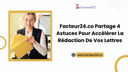Facteur24.co Partage 4 Astuces Pour Accélérer La Rédaction De Vos Lettres