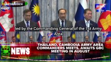Thailand, Cambodia Army Area Commanders Meets, Awaits GBC Meeting In August