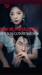 AMOR OBSESIVO HUESOS CONSUMIDOS - SUB ESPAÑOL PARTE 01