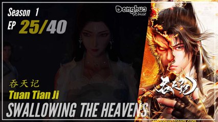 Swallowing The Heavens  Season 1 EP 25 吞天记 Tun Tian Ji | Donghua - 1080P - CC English