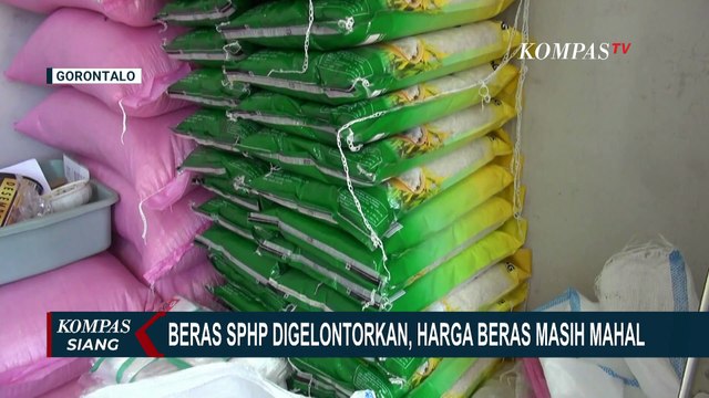Harga Beras di Gorontalo Tembus 17 Ribu per Kg, Distribusi SPHP Tak Efektif? | KOMPAS SIANG