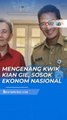 MENGENANG PERJALANAN KWIK KIAN GIE: DEDIKASI TINGGI DALAM MEMBANGUN EKONOMI NASIONAL