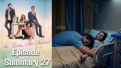 She Loves, She Doesn't - Episode 27 Summary