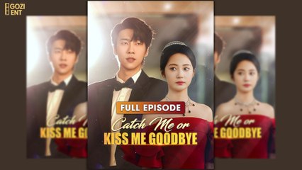Catch Me or Kiss Me Goodbye [ SHORT DRAMA | FULL ]